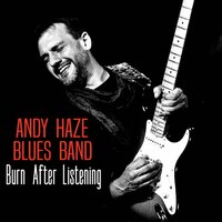 Baby Please Don't Go - Andy Haze Blues Band & Bruno Marini & Alberto Olivieri & Gianni Sabbioni
