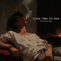 Long Time No See - Harrykahanhai