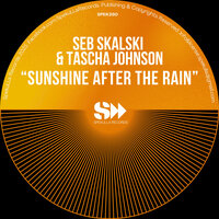 Sunshine After The Rain 2025 Mixes - Seb Skalski & Tascha Johnson