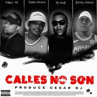 Calles No Son - DJ ANDY & WILKER MV & Ninho Brown & Jhonty hawar