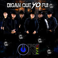Digan Que Yo Fui - Otro Nivel & Grupo Arriesgado