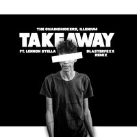 Takeaway - The Chainsmokers & ILLENIUM & Lennon Stella