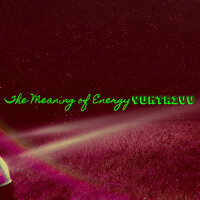 The Meaning of Energy - YunTrivv