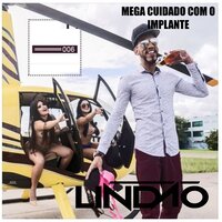 Mega Cuidado Com o Implante 006 - DJ Lindão & Mc Fluup & Mc Bob anne