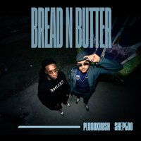 BREAD `N BUTTER - PLUGOXHUSH & Shep500