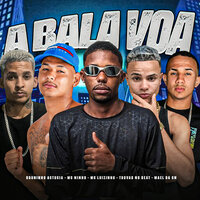 A Bala Voa - Mc luizinho & Bruninho Astucia & Mc Ninho & trovão no beat & Mael da CN