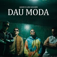 Dau Moda - Jador & LINO GOLDEN