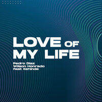 Love Of My Life - Pedro Diaz & Wilson Honrado & Kehinde