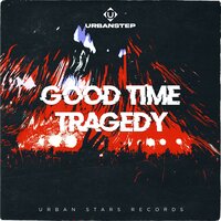 Good Time Tragedy - Urbanstep