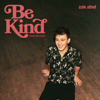 Be Kind - Zak Abel & Keanu Silva
