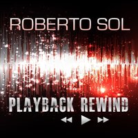 Playback Rewind - Roberto Sol & Rana