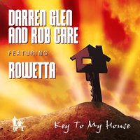 Key to My House - Rowetta & Darren Glen & Rob Care