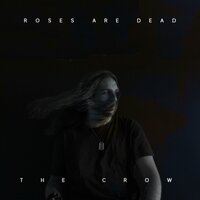 Roses Are Dead - The Crow