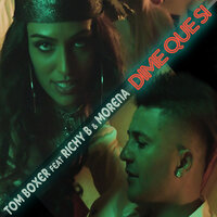 Dime que si - Tom Boxer & Richy B & Morena