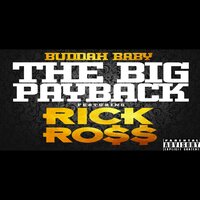 The Big Payback - Buddah Baby & Rick Ross & Marcus Antonio Bowers