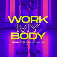 Work My Body - Superlover & The Melody Men