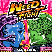 Weed Fight - XENOCORE & Samuel Nagati & OGM909