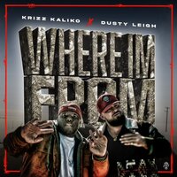 Where I'm From - Dusty Leigh & Krizz Kaliko