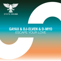 Escape Your Love - Gayax & Dj-Elven & D-Myo