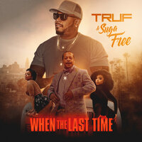 When The Last Time - Truf & Suga Free