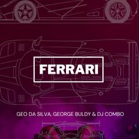 Ferrari - Geo Da Silva & George Buldy & DJ Combo