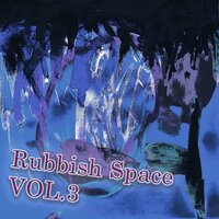 Every Time You Rubbish in My Heart - Rubbish Space