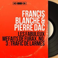 Trafic de larmes, pt. 3 - Francis Blanche