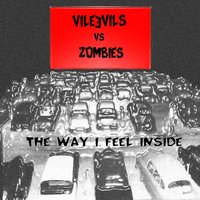 The Way I Feel Inside - Vile Evils & The Zombies & 3kStatic