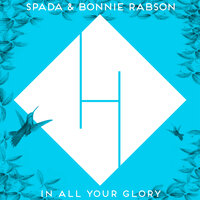 In All Your Glory - Spada & Bonnie Rabson & Boris Brejcha