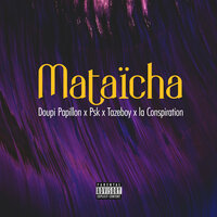 Mataïcha - DOUPI PAPILLON & Psk & Tazeboy & La Conspiration