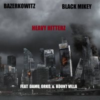 Heavy Hitterz - Black Mikey & Bazerkowitz & Damu & Orko & Kount Villa