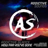 How Far You've Gone - Addictive Glance & Division One