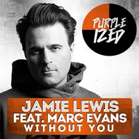 Without You - Jamie Lewis & Marc Evans