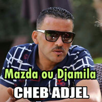 Mazda ou Djamila - Cheb Adjel
