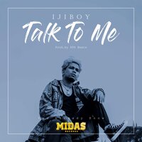Talk To Me - Ijiboy