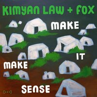 Make It Make Sense - Kimyan Law & Fox