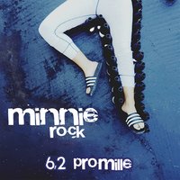 6,2 Promille - Minnie Rock